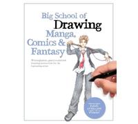 Big School of Drawing Manga, Comics & Fantasy (Tascabile) Big School of Drawing