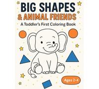 Big Shapes & Animal Friends: A Toddler’s First Coloring Book