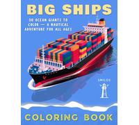 Big Ships Coloring Book: 30 Ocean Giants to Color - A Nautical Adventure for All Ages