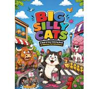 BIG SILLY CATS!: A Bold & Easy Coloring Book with 70 Cute & Hilarious Cat Adventures