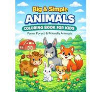 BIG & SIMPLE ANIMALS COLORING BOOK FOR KIDS: FARM, FOREST & FRIENDLY ANIMALS