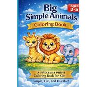 Big Simple Animals Coloring Book for Toddlers: Easy Educational Coloring Pages for Kids Ages 2-5. Large Illustrations with Thick Lines to Develop Fine Motor Skills and Focus.
