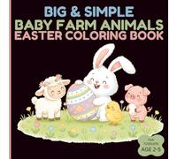 Big & Simple Baby Farm Animals Easter Coloring Book for Toddlers Ages 2-5: Cute and Easy Spring Farm Animal Coloring Pages for Preschool Boys and Girls