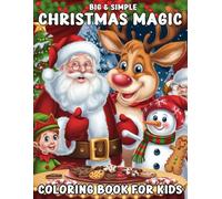 Big & Simple Christmas Magic Coloring Book for Kids: 50+ Adorable and Easy-to-Color Christmas Designs Santa Claus, Snowmen, Reindeer, and More! (Great Gift Idea for Kids)
