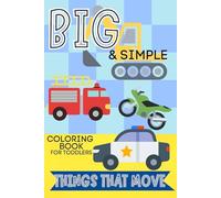 Big & Simple Coloring Book for Toddlers: Things That Move
