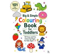Big & Simple Colouring Book for Toddlers: 101 Easy and Fun Colouring Pages for Kids Aged 1-4