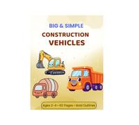 Big & Simple Construction Vehicle Coloring Book: For Toddlers Ages 2-4 | 60 Fun Pages