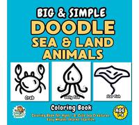 Big & Simple Doodle Sea & Land Animals: Toddler Coloring Book for Ages 1-5: 60 Cute Land & Ocean Creatures, Easy Whales, Sharks, Starfish, Friends for Kids 1-5