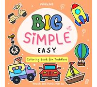 Big Simple Easy Vehicles Coloring Book for Toddlers: Large Cars, Trains, Tractors and Other Things That Go - Spark Creativity and Develop Fine Motor Skills for Ages 1-3