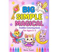 Big Simple Magical Coloring Book for Toddlers Ages 2-5: 50+ Bold and Easy Coloring Pages with Cute Unicorns, Mermaids, Princesses, Fairies, Castles and Magical Friends