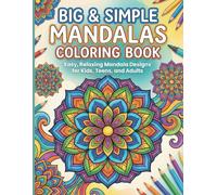 Big & Simple Mandalas Coloring Book: Easy, Relaxing Mandala Designs for Kids, Teens, and Adults