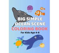 Big Simple Ocean Scene Coloring Book: Cute Sea Creatures an Ocean Animals to Color for Kids Ages 4-8 | Fun and Easy Underwater Coloring Pages for Boys and Girls
