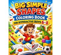 Big Simple Shapes Coloring Book for Hyperactive Boys 6-8: Epic Monster Trucks, Dinosaurs, Sports & Hero Adventures with Big Easy Shapes