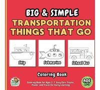 Big & Simple Transportation Things That Go: Coloring Book for Ages 3-7: Easy Cars, Trucks, Planes, and Trains for Early Learning