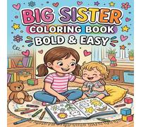 Big Sister Bold and Easy Coloring Book: The Big Sister Coloring Adventure: A Fun Gift for kids Celebrating a New Baby!