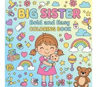 Big Sister Coloring Book for Kids: Cute and Easy Coloring Pages for Girls with a New Baby Sibling - Fun Gift Idea for Little Sisters