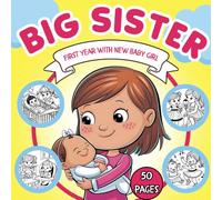 Big Sister First Year with Baby Girl: Coloring Book for Kids and Toddlers that Creates a Relationship Between Older Sibling and New Little One