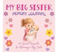 Big Sister Memory Journal: A Special Keepsake for Becoming a Big Sister