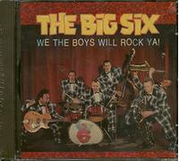 BIG SIX - We the Boys Will Rock Ya