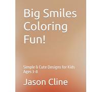 Big Smiles Coloring Fun!: Simple & Cute Designs for Kids Ages 3-8
