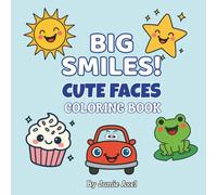 BIG SMILES! CUTE FACES COLORING BOOK: Simple and Sweet Smiling Faces for Toddlers Ages 1-4 | 40 Adorable Face Designs to Color, Giggle, and Learn | A ... Coloring Book for Toddlers and Early Learners