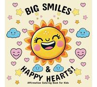 Big Smiles & Happy Hearts: Affirmation Coloring Book For Kids