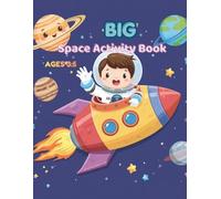 Big Space Activity Book For kids 3-5: Fun Space Learning Activities for Preschoolers Featuring Tracing Counting Mazes Matching Drawing Coloring and Early Learning Games