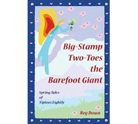 Big-Stamp Two-Toes the Barefoot Giant: Spring Tales of Tiptoes Lightly