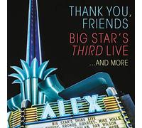 Thank You Friends, Big Stars Third Live...And More - Big Star (Audio CD)