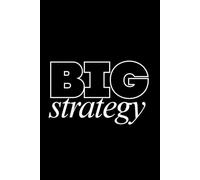 BIG strategy: The Power Journal for Visionaries and Leaders: Professional Lined Notebook, 100 Pages, 6x9 Inch - Sleek Minimalist Design for Business Planning, Goals, and Masterminding
