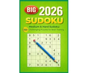 BIG SUDOKU 2026 - Medium & Hard Sudoku: 150 Challenging Puzzles for Brain Training