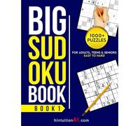Big Sudoku Book: 1000+ Sudoku Puzzles for Adults, Teens and Seniors. From Easy to Hard. Six different sudoku types with the only solution possible!