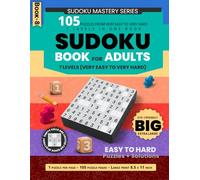 Big Sudoku Book for Adults Eye-Friendly Extra Large Print: 105 Sudoku Puzzles from Very Easy to Very Hard, 7 Levels in One Book, One Puzzle Per Page, Solutions Included - 8.5 x 11 Inch Format