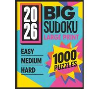 Big Sudoku: Large Print 1000 Puzzles: Easy • Medium • Hard - Three Grid Sizes with Online Solutions