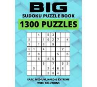 Big Sudoku Puzzle Book - 1300 Puzzles - Easy, Medium, Hard & Extreme With Solutions: Huge Sudoku Puzzle Book, Ultimate Sudoku Book for Adults Easy to Hard