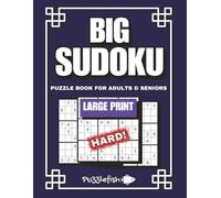 BIG SUDOKU PUZZLE BOOK FOR ADULTS AND SENIORS; HARD: Eye Friendly, Brain Exercises Puzzles for Adults and Seniors