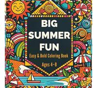 Big Summer Fun Easy & Bold Coloring Book for Kids Ages 4-8: 50 Simple, Joyful Designs Featuring Ice Cream, Beaches, Sunshine & Summer Adventures - Perfect for Preschool & Early Elementary Artists