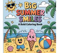 Big Summer Smiles - A Bold Coloring Book: Fun and Easy Summer-Themed Coloring Pages for Kids Ages 4-8