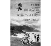Henry Miller Big Sur and the Oranges of Hieronymus Bosch (Tascabile)