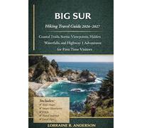 Big Sur Hiking Travel Guide 2026-2027: Coastal Trails, Scenic Viewpoints, Hidden Waterfalls, and Highway 1 Adventures for First Time Visitors