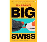 Big Swiss: by Jen Beagin