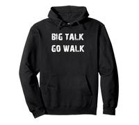 Big Talk Go Walk Funny Daying Felpa con Cappuccio