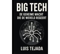 Big Tech: De Geheime Macht die de Wereld Regeert