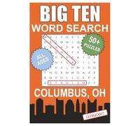 Big Ten Word Search - Columbus, OH. Edition: Word Searches With Easy To Read Print About All Things Columbus, Ohio State University, Campus, Food, ... for gifts, vacations, holidays, students
