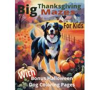 Big Thanksgiving Maze Book for Kids with Bonus Halloween Dog Coloring Pages: Activity Book