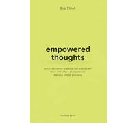 Big Think: Empowered Thoughts: Empowered Thoughts : Empowering Thoughts
