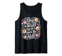 Big Thrill My Sis Is Over The Hill Birthday Humor Roast Canotta