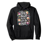 Big Thrill My Sis Is Over The Hill Birthday Humor Roast Felpa con Cappuccio