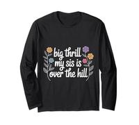 Big Thrill My Sis Is Over The Hill Birthday Humor Roast - Maglia a Manica