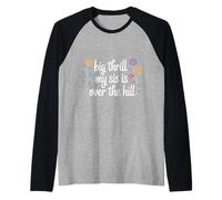Big Thrill My Sis Is Over The Hill Birthday Humor Roast - Maglia con Maniche Raglan